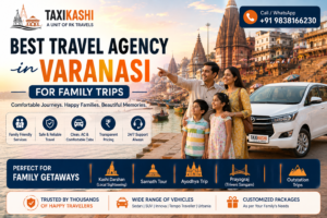 Best travel agency in Varanasi for family trips with comfortable cab service