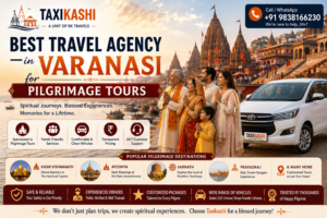 Best travel agency in Varanasi for pilgrimage tours with comfortable taxi service